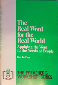 The real word for the real world: Applying the word to the needs of people (The Preacher's...