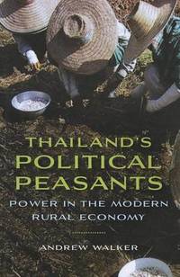 Thailand's Political Peasants. Power in the Modern Rural Economy.