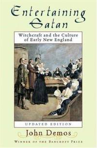 Entertaining Satan : Witchcraft and the Culture of Early New England