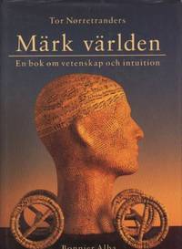 Märk världen. En bok om vetenskap och intuition.
