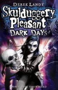 Dark Days (Skulduggery Pleasant) by Derek Landy - 2010-08-01