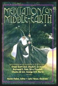 MEDITATIONS ON MIDDLE EARTH by Haber, Karen (editor) (Terri Windling; Glenn Hurdling; Lisa Goldstein; Charles de Lint; Orson Scott Card; Douglas A. Anderson; Diane Duane; Ursula K. Le Guin; Robin Hobb; Terry Pratchett; Harry Turtledove; Esther M. Friesner; Michael Swanwick) - 2001