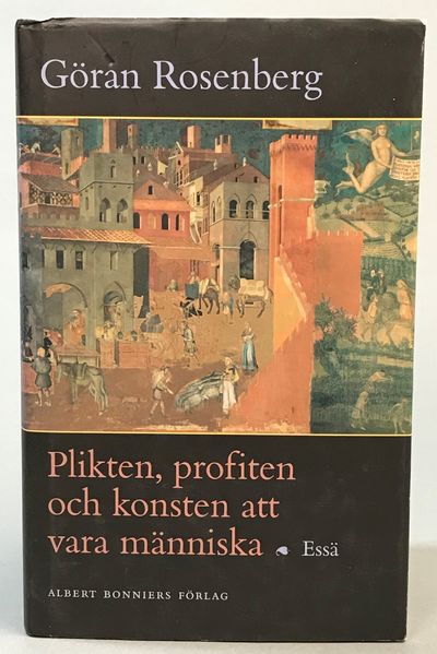Plikten, profiten och konsten att vara människa.…