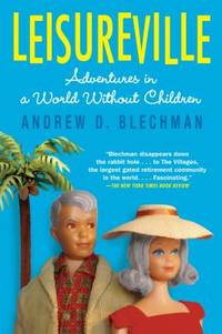 Leisureville : Adventures in a World Without Children