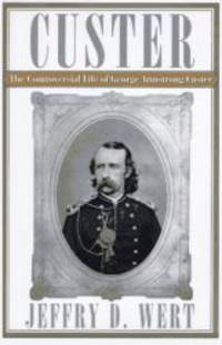 image of CUSTER: The Controversial Life of George Armstrong Custer