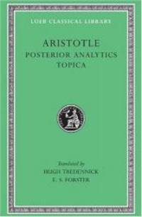 Aristotle: Posterior Analytics. Topica. (Loeb Classical Library No. 391) by Aristotle - 2003-09-04