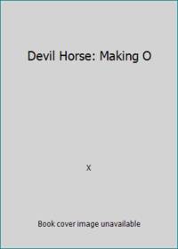 Devil Horse: Making O