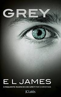 Grey : Cinquante nuances de Grey par Christian - Tome 4 by James E.L - 2015