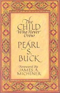 The Child Who Never Grew by Pearl S. Buck - 1992