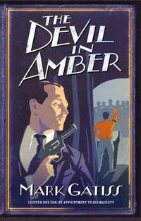 The Devil in Amber: A Lucifer Box Novel by Gatiss, Mark