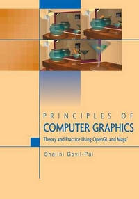 Principles of Computer Graphics: Theory and Practice Using OpenGL and Maya (R)