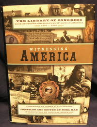 Witnessing America: The Library of Congress Book of First-Hand Accounts of Public Life