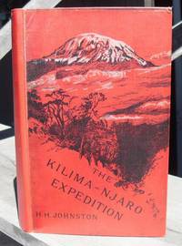 The Kilima-Njaro Expedition. A Record Of Scientific Exploration In Eastern Equatorial Africa. And A General Description Of The Natural History, Languages, And Commerce Of The Kilima-Njaro District. Kilimanjaro.