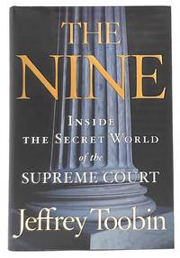 The Nine: Inside the Secret World of the Supreme Court SIGNED FIRST EDITION