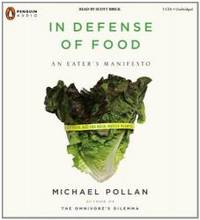 In Defense of Food: An Eater&#039;s Manifesto by Michael Pollan - 2008-08-05