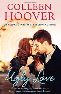 Ugly Love: a novel by Hoover, Colleen