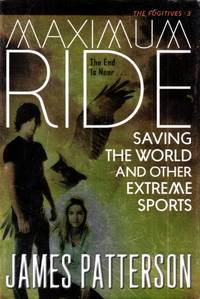 image of Saving the World and Other Extreme Sports (Maximum Ride #3)