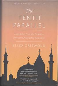 The Tenth Parallel: Dispatches from the Fault Line Between Christianity and Islam