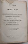 A DIGEST OF THE ORDINANCES OF THE CITY COUNCIL OF CHARLESTON, FROM THE YEAR 1783 TO OCT. 1844. TO WHICH ARE ANNEXED, THE ACTS OF THE LEGISLATURE WHICH RELATE EXCLUSIVELY TO THE CITY OF CHARLESTON. PREPARED UNDER RESOLUTION OF THE CITY COUNCIL BY GEORGE P. ECKHARD