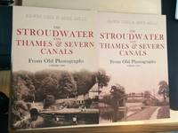 The Stroudwater and Thames &amp; Severn Canals. From Old Photographs. Volume One &amp; Two by Edwin Cuss & Mike Mills - 2010