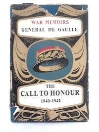 War Memoirs; the Call to Honour 1940-1942 by Charles De Gaulle - 1955