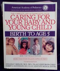 Caring for Your Baby and Young Child by Shelov, Steven P. and Robert E. Hannemann, Eds - 2005