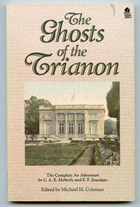 The Ghosts of Trianon: The Complete "An Adventure" by C. A. E. Moberly and E. F. Jourdain