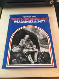 Father of Art Photography: O. G. Rejlander, 1813-1875 by Edgar Yoxall Jones - 1973