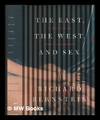 The East, the West, and sex: a history of erotic encounters / Richard Bernstein