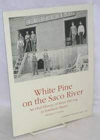 image of White Pine on the Saco River, an oral history of river driving in Southern Maine