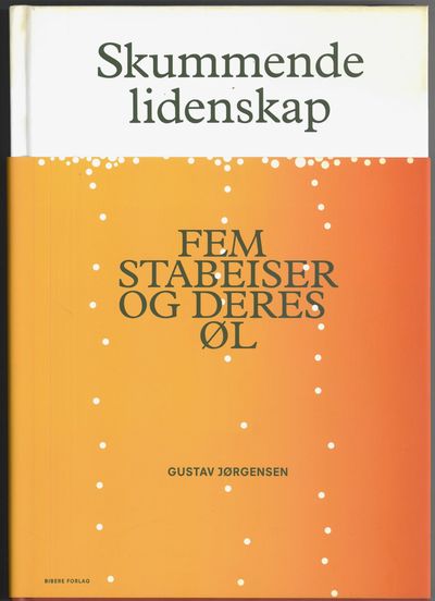 Skummende lidenskap. Fem stabeiser og deres øl.