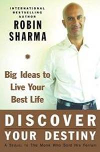 Discover Your Destiny: Big Ideas to Live Your Best Life by Robin Sharma - 2006-03-02