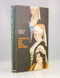 Louis XV and the Ugly Sisters by Olivia Leigh - 1968