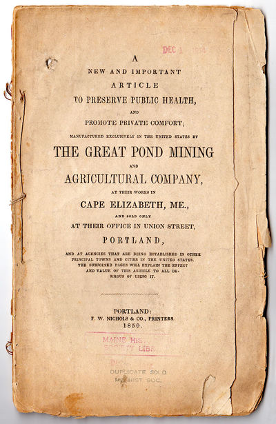 New and Important Article to Preserve Public Health, and Promote Private Comfort; Manufactured Exclusively in the United States by the Great Pond Mining and Agricultural Company, at Their Works in Cape Elizabeth, Me., and Sold Only at Their Office in Union Street, Portland, and at Agencies That Are Being Established in Other Principal Towns and Cities in the United States. The Subjoined Pages Will Explain the Effect and Value of This Article to All Desirous of Using It