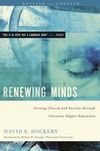 Renewing Minds : Serving Church and Society Through Christian Higher Education, Revised and...