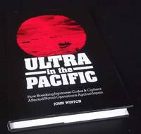Ultra in the Pacific: How Breaking Japanese Codes and Ciphers Affected Naval Operations Against...