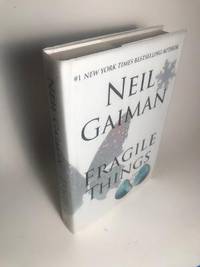 FRAGILE THINGS: SHORT FICTION AND WONDERS by Gaiman, Neil - 2006