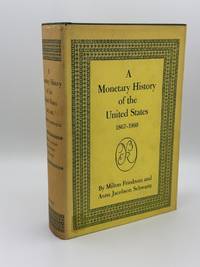 A Monetary History of the United States 1867 - 1960 by Friedman