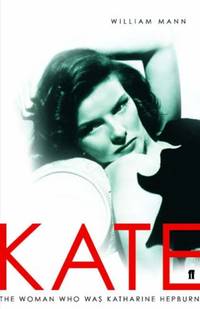 Kate: The Woman Who Was Katharine Hepburn