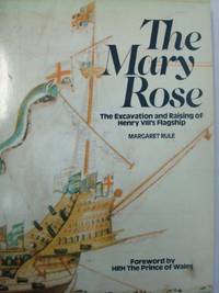 Mary Rose": The Excavation and Raising of Henry VIII's Flagship
