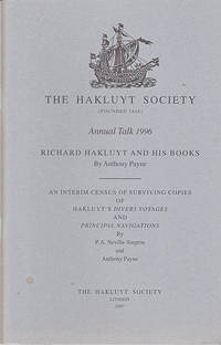 Richard Hakluyt and His Books: An Interim Census of Surviving Copies of Hakluyt's "Divers Voyages" and "Principle Navigations" (The Annual Hakluyt Society Lecture 1996)