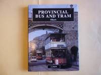 Provincial Bus and Tram Album. by Joyce, J - 1994