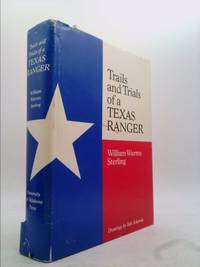 Trails and trials of a Texas Ranger by Sterling, William Warren - 1968