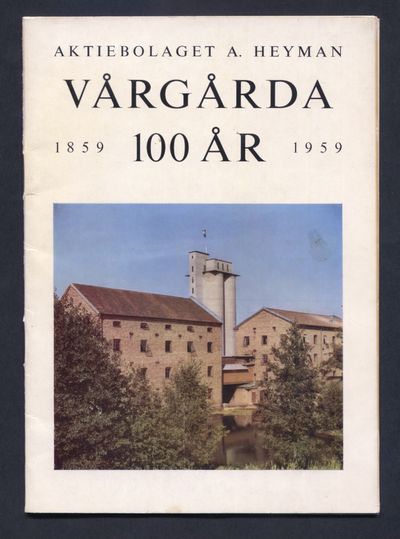 Aktiebolaget A. Heyman. Vårgårda 100 år,…