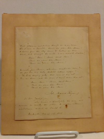 Home, Sweet Home," an original holograph copy of the poem and ballad, signed by the author and inscribed by him at the bottom to the wife of Daniel Webster's secretary "for Mrs. Zantzinger, who knows so thoroughly the way, and exercises so sweetly the power, to render Home what Heaven meant it should be. Washington, March 28, 1851.