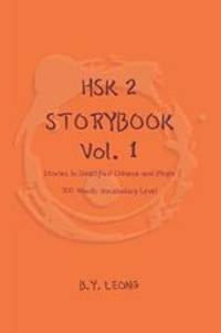 HSK 2 Storybook Vol 1: Stories in Simplified Chinese and Pinyin, 300 Word Vocabulary Level by B Y Leong - 2019-08-01