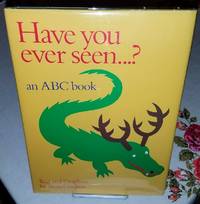 image of Have You Ever Seen...? an ABC Book: An ABC Book