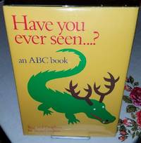 Have You Ever Seen...? an ABC Book: An ABC Book by Gardner, Beau - 1986