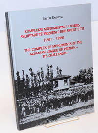 The Complex of Monuments of the Albanian Leage of Prizren - its Challenges / Kompleksi Monumental I Lidhjes Shqiptare Te Prizrenit dhe Sfidat e Tij by Parim Kosova - Paperback - 2006 - from Bolerium Books Inc., ABAA/ILAB (SKU: 227707)