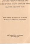 A Psychic Interpretation Of Some Late-Cenozoic Events Compared With Selected Scientific Data; A Study of Psychic Data Obtained From the Clairvoyant Readings of the Late Edgar Cayce Of Virginia Beach